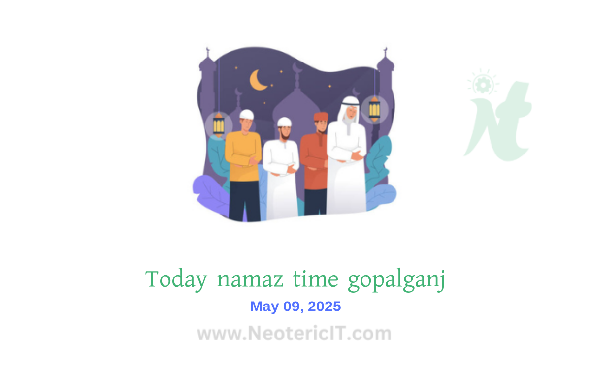 গোপালগঞ্জ জেলার আজকের নামাজের সময়সূচী | নামাজের সময়সূচি গোপালগঞ্জ ২০২৩ - today namaz time gopalganj 